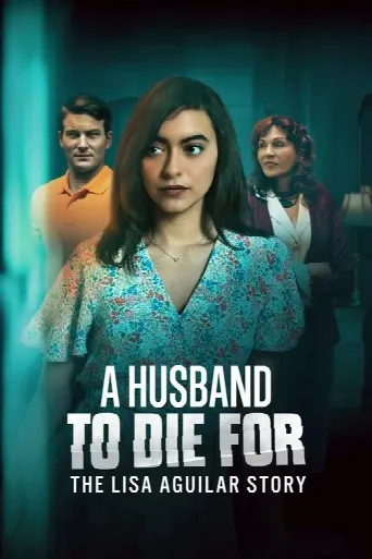 A Husband to Die For: The Lisa Aguilar Story (2025) poster