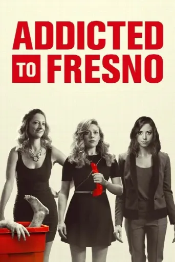 Addicted to Fresno (2015) poster