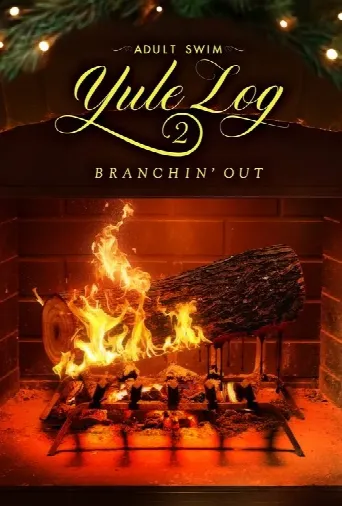 Adult Swim Yule Log 2: Branchin' Out (2024) poster