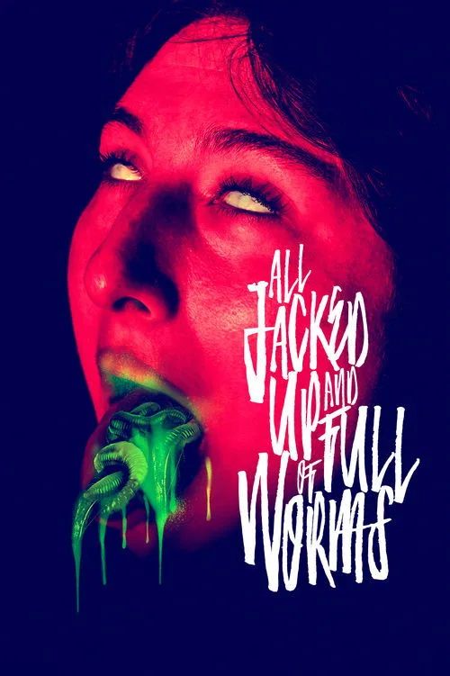 Watch All Jacked Up and Full of Worms (2022) online free - poster