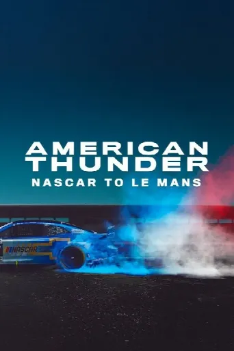 American Thunder: NASCAR to Le Mans (2025) poster