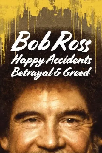 Bob Ross: Happy Accidents, Betrayal & Greed (2021) poster