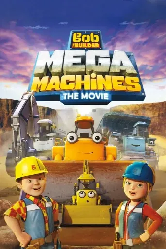 Bob the Builder: Mega Machines - The Movie (2017) poster