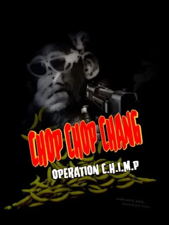 Chop Chop Chang: Operation C.H.I.M.P (2019) poster