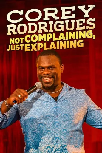 Corey Rodrigues: Not Complaining, Just Explaining (2024) poster