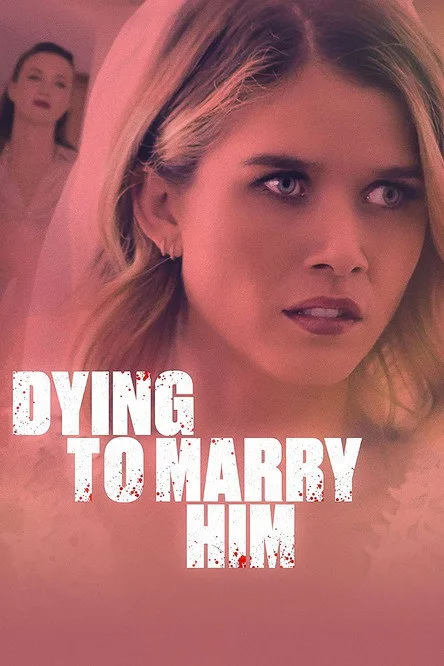 Dying To Marry Him (2021) poster