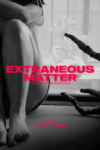 Extraneous Matter Complete Edition (2022) poster