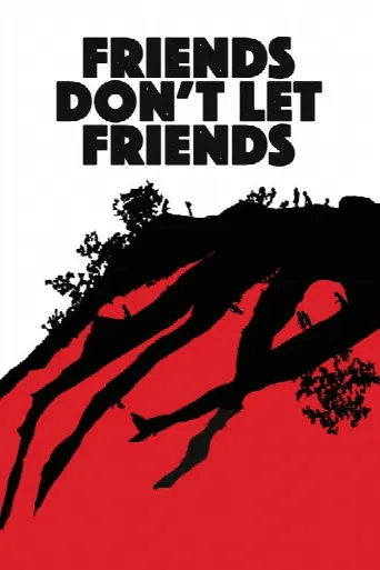 Friends Don't Let Friends (2017) poster