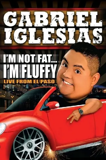 Gabriel Iglesias: I'm Not Fat... I'm Fluffy (2009) poster