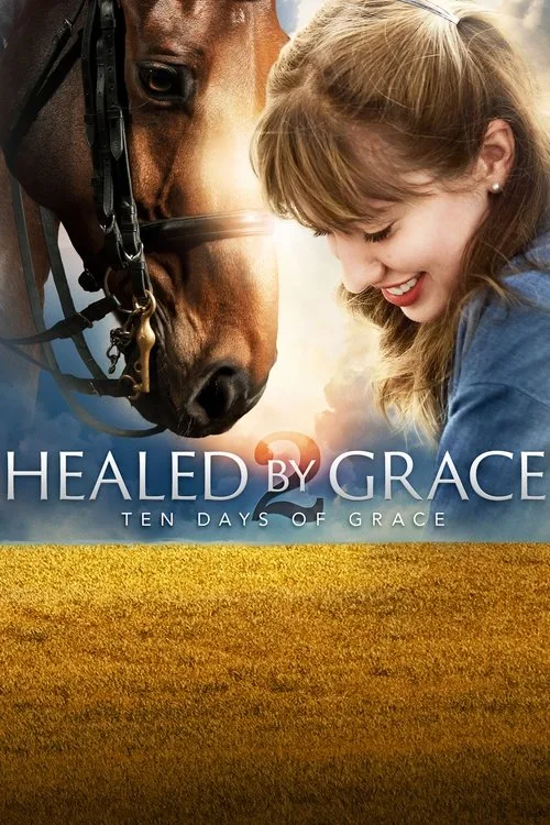 Watch Healed by Grace 2 : Ten Days of Grace (2018) online free - poster