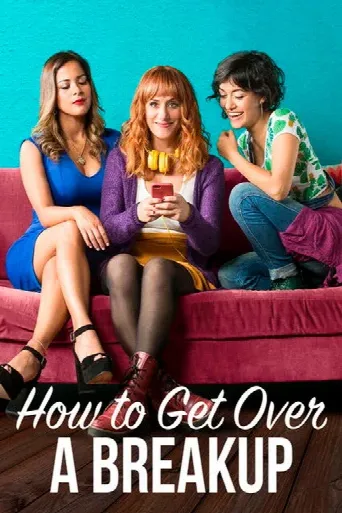 How to Get Over a Breakup (2018) poster