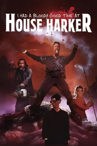 I Had A Bloody Good Time At House Harker (2016) poster