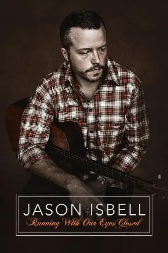 Jason Isbell: Running With Our Eyes Closed (2023) poster