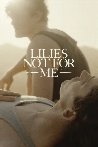 Lilies Not for Me (2025) poster