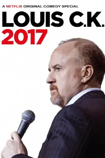 Louis C.K.: 2017 (2017) poster