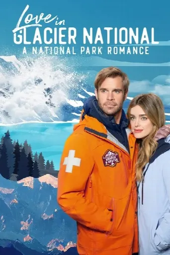 Love in Glacier National: A National Park Romance (2023) poster