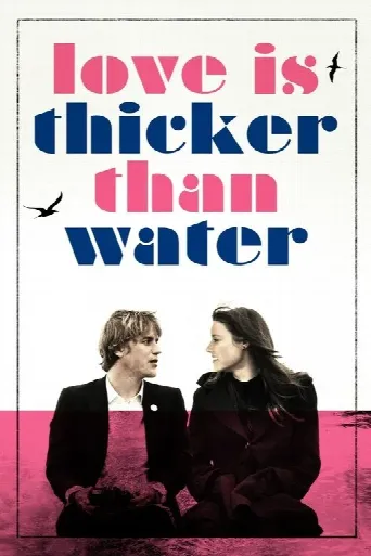 Love Is Thicker Than Water (2017) poster