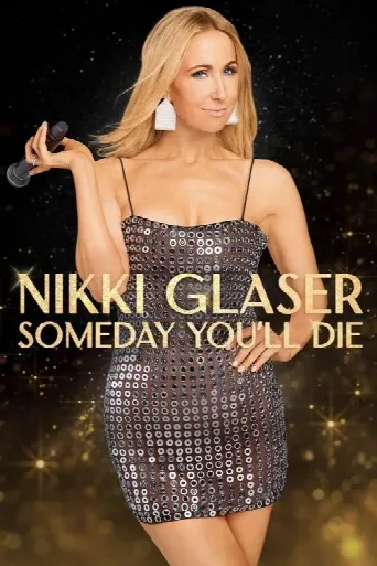 Nikki Glaser: Someday You'll Die (2024) poster