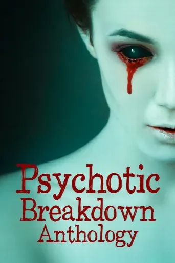 Psychotic Breakdown Anthology (2023) poster