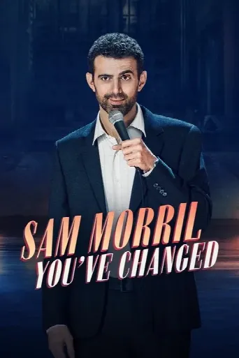 Sam Morril: You've Changed (2024) poster