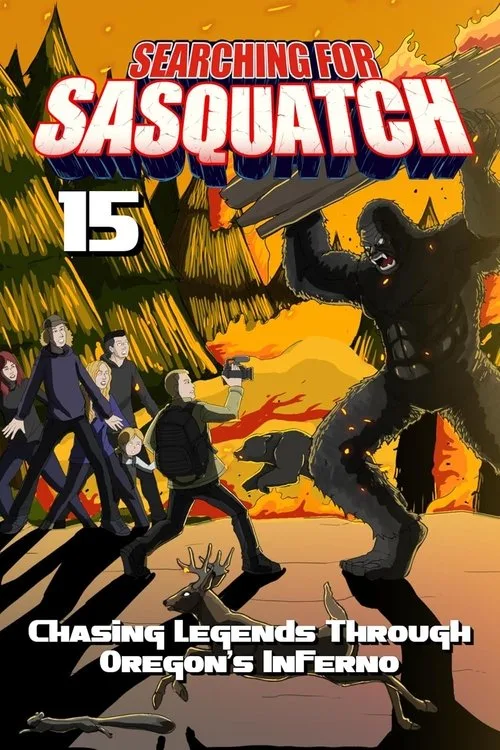 Searching for Sasquatch 15: Chasing Legends Through Oregon's Inferno (2025) poster