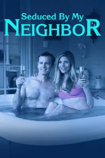 Seduced by My Neighbor (2018) poster