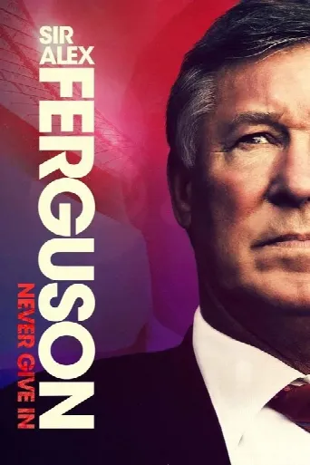 Sir Alex Ferguson: Never Give In (2021) poster