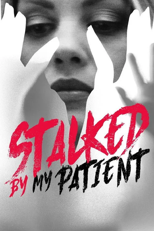 Watch Stalked By My Patient (2018) online free - poster