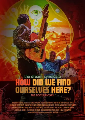 The Dream Syndicate: How Did We Find Ourselves Here? (2022) poster