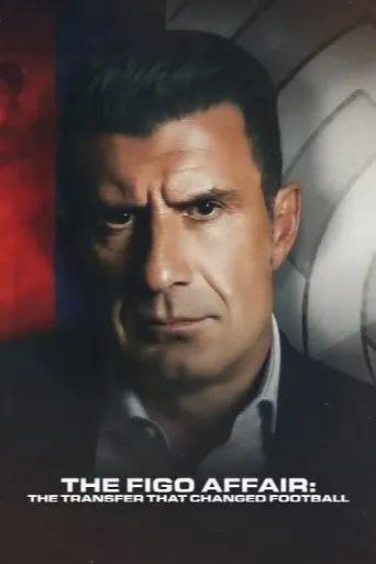 The Figo Affair: The Transfer that Changed Football (2022) poster