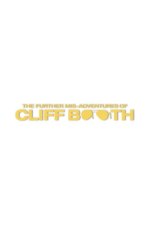 Watch THE FURTHER MIS-ADVENTURES OF CLIFF BOOTH (2026) online free - poster