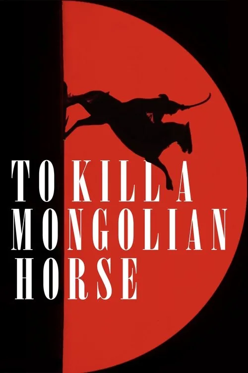 To Kill a Mongolian Horse (2025) poster