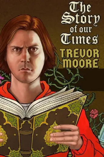 Trevor Moore: The Story of Our Times (2018) poster