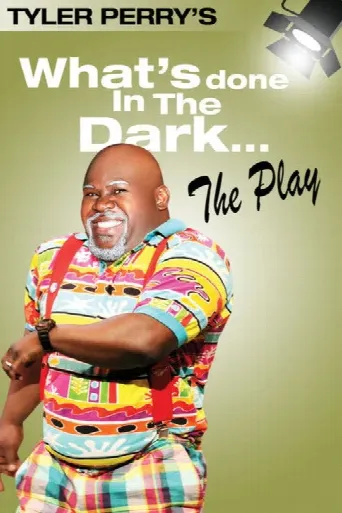 Tyler Perry's What's Done In The Dark - The Play (2008) poster
