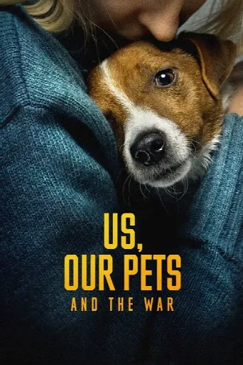 Us, Our Pets and the War (2024) poster
