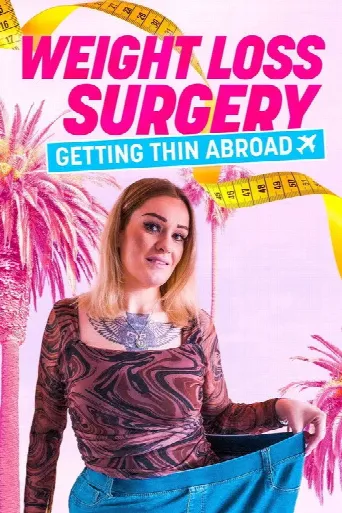 Weight Loss Surgery: Getting Thin Abroad (2023) poster