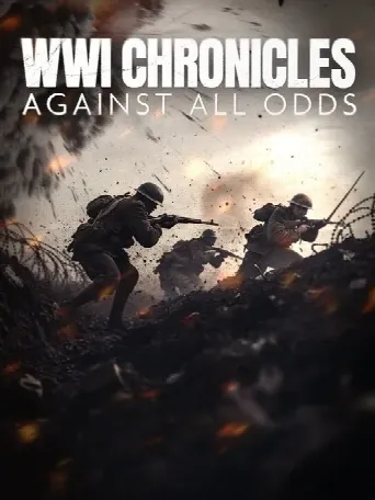 WWI Chronicles: Against All Odds (2025) poster