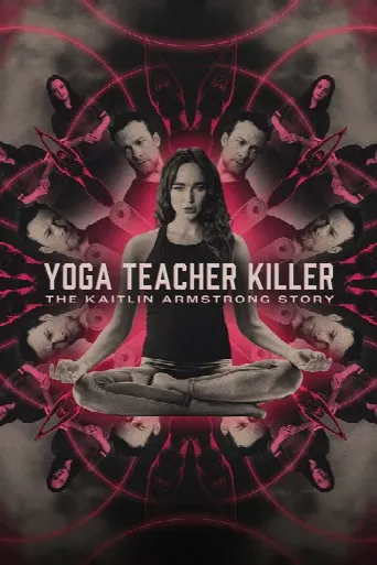 Yoga Teacher Killer: The Kaitlin Armstrong Story (2024) poster