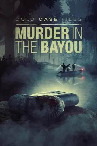 Cold Case Files: Murder in the Bayou (2024) poster
