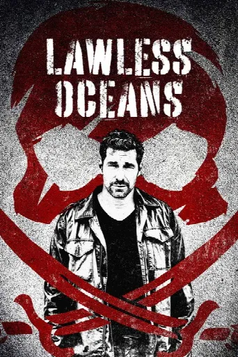 Lawless Oceans (2017) poster