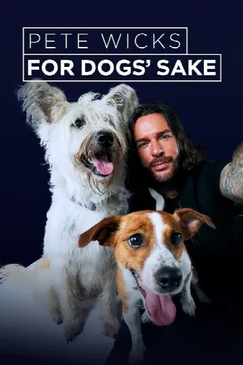 Pete Wicks: For Dogs’ Sake (2025) poster