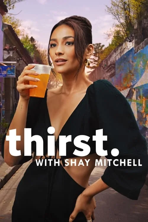 Thirst with Shay Mitchell (2024) poster