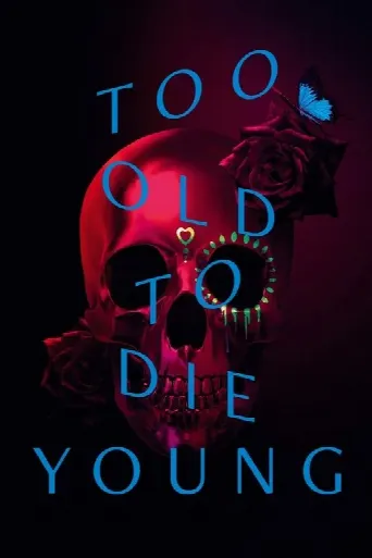 Too Old to Die Young (2019) poster